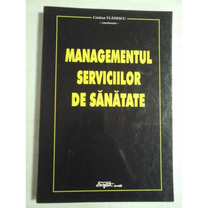   MANAGEMENTUL  SERVICIILOR  DE  SANATATE  -  Cristian  VLADESCU  coordonator  